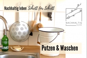Nachhaltig leben Schritt für Schritt (Teil 3) - Nachhaltig Putzen & Waschen (Online-Seminar-Reihe)